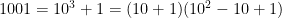 1001=10^3 +1=(10+1)(10^2-10+1)