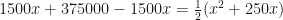 1500x+375000 -1500x= \frac{1}{2}(x^2+250x)  