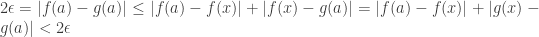 2\epsilon=|f(a)-g(a)| \le |f(a)-f(x)|+|f(x)-g(a)|=|f(a)-f(x)|+|g(x)-g(a)|<2\epsilon