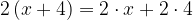 2\left(x+4\right)=2\cdot x+2\cdot 4
