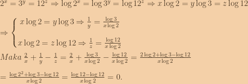 2^x=3^y=12^z\Rightarrow \log{2^x}=\log{3^y}=\log{12^z}\Rightarrow x\log2=y\log3=z\log12\\\\\Rightarrow \left\{\begin{matrix} x\log2=y\log3\Rightarrow \frac{1}{y}=\frac{\log3}{x\log2}\\\\  x\log2=z\log12\Rightarrow \frac{1}{z}=\frac{\log12}{x\log2} \end{matrix}\right.\\\\Maka\:\frac{2}{x}+\frac{1}{y}-\frac{1}{z}=\frac{2}{x}+\frac{\log3}{x\log2}-\frac{\log12}{x\log2}=\frac{2\log2+\log3-\log12}{x\log2}\\\\=\frac{\log2^2+\log3-\log12}{x\log2}=\frac{\log12-\log12}{x\log2}=0. 