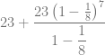 23 + \dfrac{23 \left( 1-\frac{1}{8} \right)^7}{1-\dfrac{1}{8}}