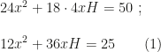 24x^2+18\cdot4xH=50~;\\\\12x^2+36xH=25\qquad (1)