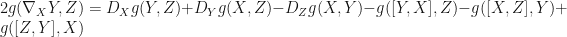 2g(\nabla_X Y,Z)=D_Xg(Y,Z)+D_Yg(X,Z)-D_Zg(X,Y)-g([Y,X],Z)-g([X,Z],Y)+g([Z,Y],X)