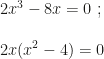 2x^3-8x=0~;\\\\2x(x^2-4)=0