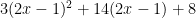 3(2x-1)^2 + 14(2x-1) + 8