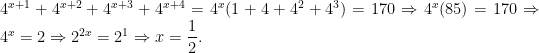 4^{x+1} + 4^{x+2} +4^{x+3} +4^{x+4} = 4^x(1 + 4 +4^2 +4^3) = 170 \Rightarrow 4^x(85) = 170\Rightarrow 4^x = 2 \Rightarrow 2^{2x}=2^1 \Rightarrow x = \displaystyle\frac{1}{2}.