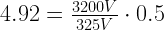 4.92 = \frac{3200V}{325V}\cdot 0.5