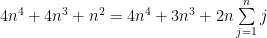 4n^4+4n^3+n^2= 4n^4+3n^3+2n\sum\limits_{j=1}^n j