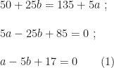 50+25b=135+5a~;\\\\5a-25b+85=0~;\\\\a-5b+17=0\qquad(1)