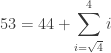 53 = 44 + \displaystyle\sum_{i=\sqrt{4}}^4 i