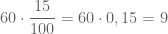 60 \cdot \dfrac{15}{100} = 60 \cdot 0,15 = 9 