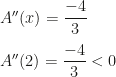 A''(x)=\dfrac{-4}3\\\\A''(2)=\dfrac{-4}3<0