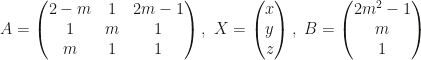 A=\begin{pmatrix}2-m&1&2m-1\\1&m&1\\m&1&1\end{pmatrix},~X=\begin{pmatrix}x\\y\\z\end{pmatrix},~B=\begin{pmatrix}2m^2-1\\m\\1\end{pmatrix}
