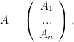 A=\left(\begin{array}{c}A_1 \\... \\A_n\end{array}\right),