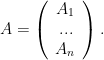 A=\left(\begin{array}{c}A_1 \\... \\A_n\end{array}\right).