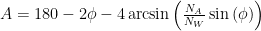 A=180-2\phi-4\arcsin{\left(\frac{N_A}{N_W} \sin{(\phi)}\right)}