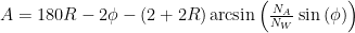 A=180R-2\phi-(2+2R)\arcsin{\left(\frac{N_A}{N_W} \sin{(\phi)}\right)}