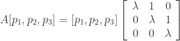 A[p_1,p_2,p_3]=[p_1,p_2,p_3]\left[  \begin{array}{ccc}  \lambda & 1 & 0 \\  0 & \lambda & 1\\  0 & 0 & \lambda  \end{array}  \right]