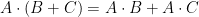 A\cdot(B+C) = A\cdot B+A\cdot C