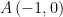 A\left(-1, 0\right)