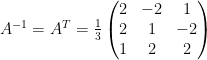 A^{-1}=A^{T}=\frac{1}{3}\begin{pmatrix}2 & -2 & 1\\2 & 1 & -2\\1 & 2 & 2\end{pmatrix}
