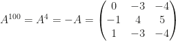 A^{100}=A^4=-A=\begin{pmatrix}0&-3&-4\\-1&4&5\\1&-3&-4\end{pmatrix}