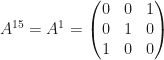 A^{15}=A^1=\begin{pmatrix}0&0&1\\0&1&0\\1&0&0\end{pmatrix}