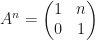 A^n=\begin{pmatrix}1&n\\0&1\end{pmatrix}