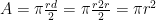 A = \pi \frac{rd}{2} = \pi \frac{r2r}{2} = \pi r^2