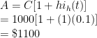 A = C[1 + hi_h(t)] \\  = 1000[1 + (1)(0.1)] \\  = \$1100 