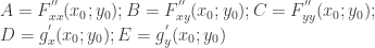 A = F_{xx}^{''}(x_0;y_0); B = F_{xy}^{''}(x_0;y_0) ; C = F_{yy}^{''}(x_0;y_0); \\ D = g_x^{'}(x_0;y_0); E = g_y^{'}(x_0;y_0) 