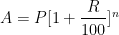 A = P [1 + \dfrac{R}{100}]^n 