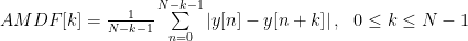 AMDF[k] = \frac{1}{N-k-1} \sum\limits_{n=0}^{N-k-1} \left|y[n] - y[n+k]\right|, ~~ 0 \le k \le N-1