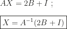 AX=2B+I~;\\\\\boxed{X=A^{-1}(2B+I)}