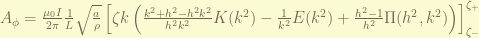 A_\phi = \frac{\mu_0 I}{2\pi } \frac{1}{L} \sqrt{\frac{a}{\rho}} \left[ \zeta k \left( \frac{k^2+h^2-h^2k^2}{h^2k^2}K(k^2)-\frac{1}{k^2}E(k^2) +\frac{h^2-1}{h^2} \Pi(h^2,k^2) \right) \right]_{\zeta_-}^{\zeta_+} 