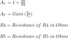 A_{V} = 1+\frac{R5}{R4}\\ \\A_{V}= Gain \ (\frac{V_o}{V_i})\\ \\R4= Resistance \ of \ R4 \ in \ Ohms\\ \\R5=Resistance \ of \ R5 \ in \ Ohms