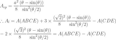 A_{cp}=\dfrac{a^2}{8}\dfrac{(\theta-\sin(\theta))}{\sin^2(\theta/2)}\\[5pt] \therefore A_l=A(ABCE) + 3 \times \dfrac{(\sqrt{2})^2}{8}\dfrac{(\theta-\sin(\theta))}{\sin^2(\theta/2)} -A(CDE) \\ - 2 \times \dfrac{(\sqrt{3})^2}{8}\dfrac{(\theta-\sin(\theta))}{\sin^2(\theta/2)} =A(ABCE)-A(CDE)
