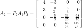 A_2=P_2A_1P_2=\left[\!\!\begin{array}{rrrr}    4&-3&0&0\\ [0.3em]    -3&\frac{10}{3}&-\frac{5}{3}&0\\ [0.3em]    0&-\frac{5}{3}&-\frac{33}{25}&\frac{68}{75}\\ [0.3em]    0&0&\frac{68}{75}&\frac{149}{75}    \end{array}\!\!\right]