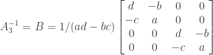 A_3^{-1} = B = 1/(ad - bc) \begin{bmatrix} d&-b&0&0 \\    -c&a&0&0 \\ 0&0&d&-b \\ 0&0&-c&a    \end{bmatrix}