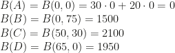 B(A)=B(0,0)=30\cdot0+20\cdot0=0\\B(B)=B(0,75)=1500\\B(C)=B(50,30)=2100\\B(D)=B(65,0)=1950