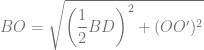 BO = \sqrt{ \left( \dfrac{1}{2}BD \right)^2 + (OO')^2}
