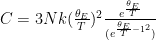C=3Nk(\frac{\theta_E}{T})^2\frac{e^{\frac{\theta_E}{T}}}{( e^{\frac{\theta_E}{T}-1^2})}