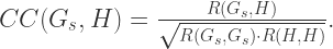 CC(G_{s},H) = \frac{R(G_{s},H)}{\sqrt{R(G_{s},G_{s})\cdot R(H,H)}}.