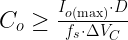 C_{o} \geq \frac{I_{o\left( \max \right)} \cdot D}{f_{s} \cdot \Delta V_{C}}