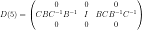 D(5) =\left(\begin{matrix}0 & 0 & 0 \\ CBC^{-1}B^{-1} & I & BCB^{-1}C^{-1} \\ 0 & 0 & 0 \end{matrix}\right)