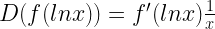 D(f(ln x)) = f'(ln x)\frac{1}{x}