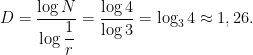 D=\dfrac{\log N}{\log \dfrac{1}{r}}=\dfrac{\log 4}{\log 3}=\log_{3}4\approx 1,26.