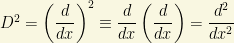D^2=\left(\dfrac{d}{dx}\right)^2\equiv \dfrac{d}{dx}\left(\dfrac{d}{dx}\right)=\dfrac{d^2}{dx^2}