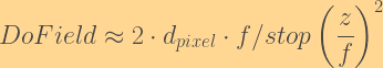 DoField \approx 2 \cdot d_{pixel} \cdot f/stop \left(\dfrac{z}{f}\right)^2 